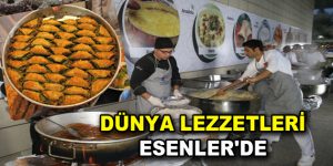 Dünya Lezzetleri Esenler’de…