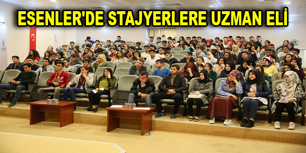 ESENLER’DE STAJYERLERE UZMAN ELİ