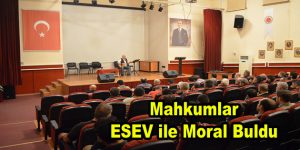 Mahkumlar ESEV ile moral buldu