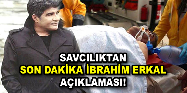 İbrahim Erkal’ın ölümüyle ilgili savcılıktan açıklama geldi