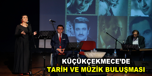 KÜÇÜKÇEKMECE’DE TARİH VE MÜZİK BULUŞMASI