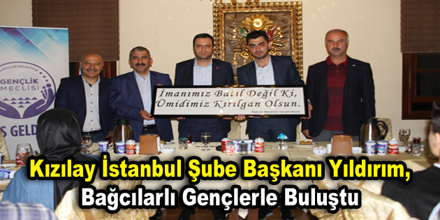 Kızılay İstanbul Şube Başkanı Yıldırım, Bağcılarlı gençlerle buluştu