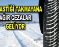 Kış lastiği takmayana ağır ceza yolda!