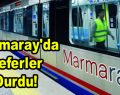 Marmaray’da seferler durdu!