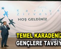 Temel Karadeniz’den geçlere tavsiyeler