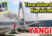Yavuz Sultan Selim Köprüsü’nde yangın paniği yaşandı. Köprü üzerinde bir