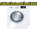 Çamaşır Makinesi Kurulumunda Önemli Noktalar