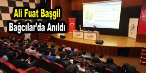 Ali Fuat Başgil vefatının 50. Yılında Bağcılar’da anıldı