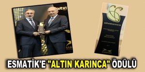 ESMATİK’E “ALTIN KARINCA” ÖDÜLÜ