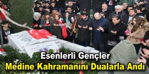 Esenlerli gençler Medine kahramanını dualarla andı