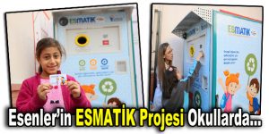 Esenler’in ESMATİK Projesi okullarda…