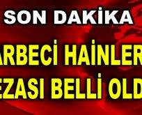 Darbeci Hainlerin Cezası Belli Oldu!