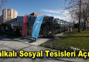 HALKALI SOSYAL TESİSİ HİZMETE AÇILDI Yeni açılan sosyal tesisleri ile