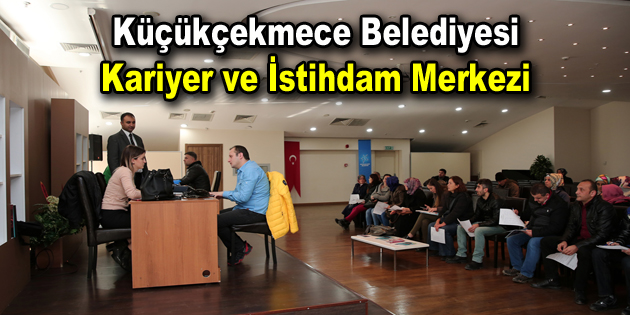 Küçükçekmece Belediyesi Kariyer ve İstihdam Merkezi