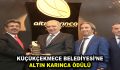 KÜÇÜKÇEKMECE BELEDİYESİ’NE ALTIN KARINCA ÖDÜLÜ