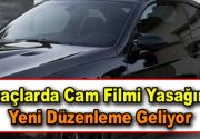 Cumhurbaşkanı Recep Tayyip Erdoğan’ın talimatı sonrası araçlarda cam filmi ile
