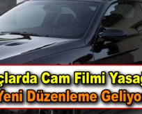 Araçlarda cam filmi yasağına yeni düzenleme geliyor