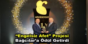 Bağcılar Belediyesi “Engelsiz Afet” projesiyle Altın Karınca ödülü