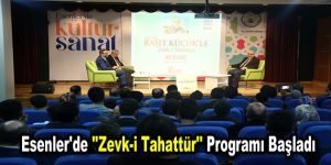 Esenler’de ”Zevk-i Tahattür” programı başladı