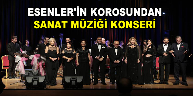 ESENLER’İN KOROSUNDAN SANAT MÜZİĞİ