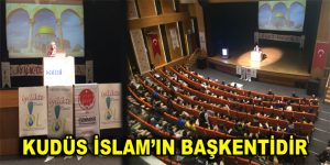 KUDÜS İSLAM’IN BAŞKENTİDİR