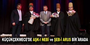 KÜÇÜKÇEKMECE’DE AŞK-I NEBİ VE ŞEB-İ ARUS BİR ARADA