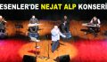 ESENLER’DE NEJAT ALP KONSERİ