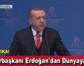 Cumhurbaşkanı Erdoğan’dan dünyaya çağrı!