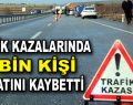 Trafik kazalarında 7 bin kişi hayatını kaybetti