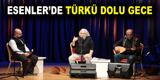 Esenler’de Türkü Dolu Gece