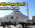 Bağcılar’da ”Fahreddin Paşa Camii” ibadete açıldı
