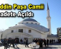 Bağcılar’da ”Fahreddin Paşa Camii” ibadete açıldı