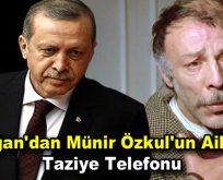 Erdoğan’dan Münir Özkul’un ailesine taziye telefonu