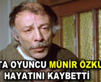 Münir Özkul hayatını kaybetti