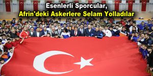 Esenlerli sporcular, Afrin’deki askerlere selam yolladılar