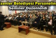 Esenler Belediyesi personeline “Kurumsal Kültür ve Aidiyet Bilinci” konulu seminer