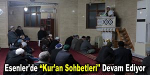 Esenler’de “Kur’an Sohbetleri” devam ediyor