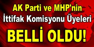 AK Parti ve MHP’nin Komisyon Üyeleri Belli Oldu