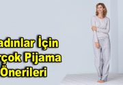 Kadınlar İçin Birçok Pijama Önerileri Kadınlar her zaman oldukları gibi