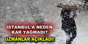 İstanbul’a neden kar yağmadı?