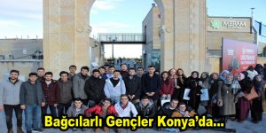 Bağcılarlı gençler Konya’ya çıkarma yaptı