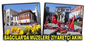 Bağcılar’da müzelere ziyaretçi akını