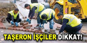 Taşeron İşçiler Dikkat!