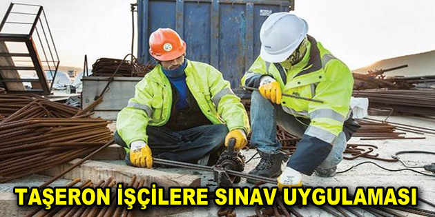 Taşeron işçilere sınav uygulaması