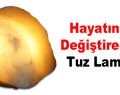 Hayatınızı Değiştirecek Tuz Lamba