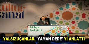 YALSIZUÇANLAR, ‘YAMAN DEDE’Yİ ANLATTI