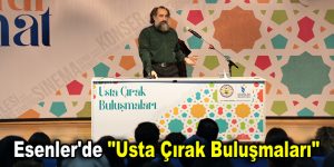 Esenler’de “Usta Çırak Buluşmaları”