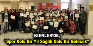 Esenler’de, “Spor Dolu Bir Yıl Sağlık Dolu Bir Gelecek”