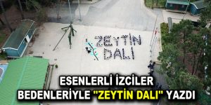 ESENLERLİ İZCİLER BEDENLERİYLE ”ZEYTİN DALI” YAZDI