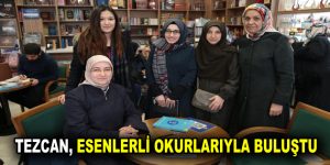 TEZCAN, ESENLERLİ OKURLARIYLA BULUŞTU